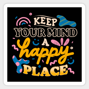 Keep Your Mind a Happy Place by Tobe Fonseca Magnet